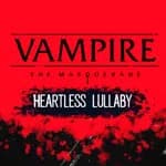 Vampire: The Masquerade - Heartless Lullaby