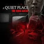 A Quiet Place: The Road Ahead