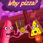 Why Pizza?
