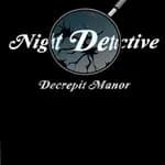Night Detective: Decrepit Manor