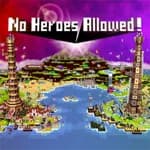 No Heroes Allowed!