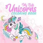 My Cute Unicorns - Coloring Book