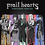 Frail Hearts: Versicorae Domlion
