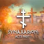 Synaxarion: Acts Part 1