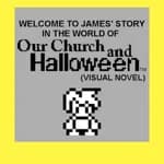 Welcome to James' story in the World of Our Church and Halloween (Visual Novel)