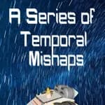 A Series of Temporal Mishaps