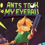 Ants Took My Eyeball