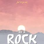 Be A Rock
