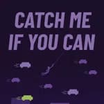 Catch Me If You Can