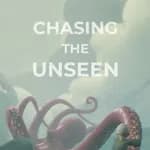 Chasing the Unseen