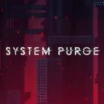 System Purge