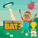 WHAT THE BAT?
