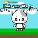 Risk your life to get your dinner back -Nyanzou action game-