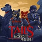 Tails: The Backbone Preludes