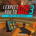 I Expect You To Die 3