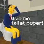Give me toilet paper!