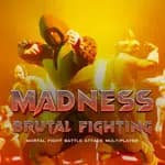 Madness Brutal Fighting - Mortal Fight Battle Attack Multiplayer