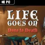 Life Goes On: Done to Death
