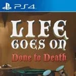 Life Goes On: Done to Death