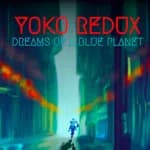 Yoko Redux: Dreams of a Blue Planet