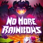 No More Rainbows
