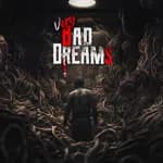 VERY BAD DREAMS
