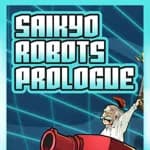 Saikyo Robots: Prologue