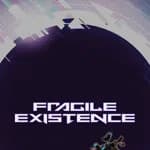 Fragile Existence