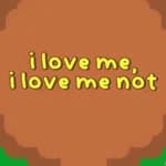 i love me, i love me not