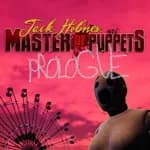 Jack Holmes : Master of Puppets PROLOGUE