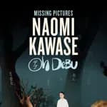 Missing Pictures : Naomi Kawase
