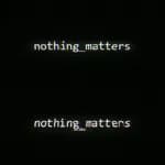 nothing_matters