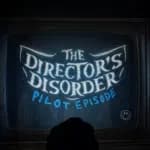 The Director's Disorder: Pilot Episode