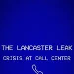 The Lancaster Leak - Crisis At Call Center