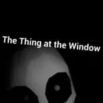 The Thing at the Window