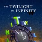 The Twilight of Infinity