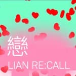戀 LIAN Re:Call