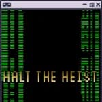 Halt The Heist!