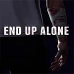 END UP ALONE