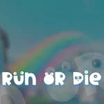 Run or Die