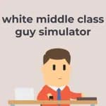 White Middle Class Guy Simulator