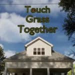 Touch Grass Together