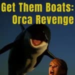 Get Them Boats: Orca Revenge
