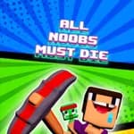 All Noobs must die