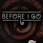 Before I Go