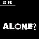 ALONE?