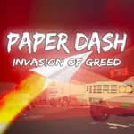 Paper Dash - Invasion of Greed