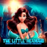 The Little Mermaid: Princess of the Underwater Kingdoms