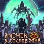 Anchors: Blockade Zone