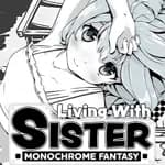 Living With Sister: Monochrome Fantasy